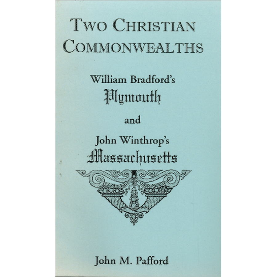 Two Christian Commonwealths: William Bradford's Plymouth and John Winthrop's Massachusetts