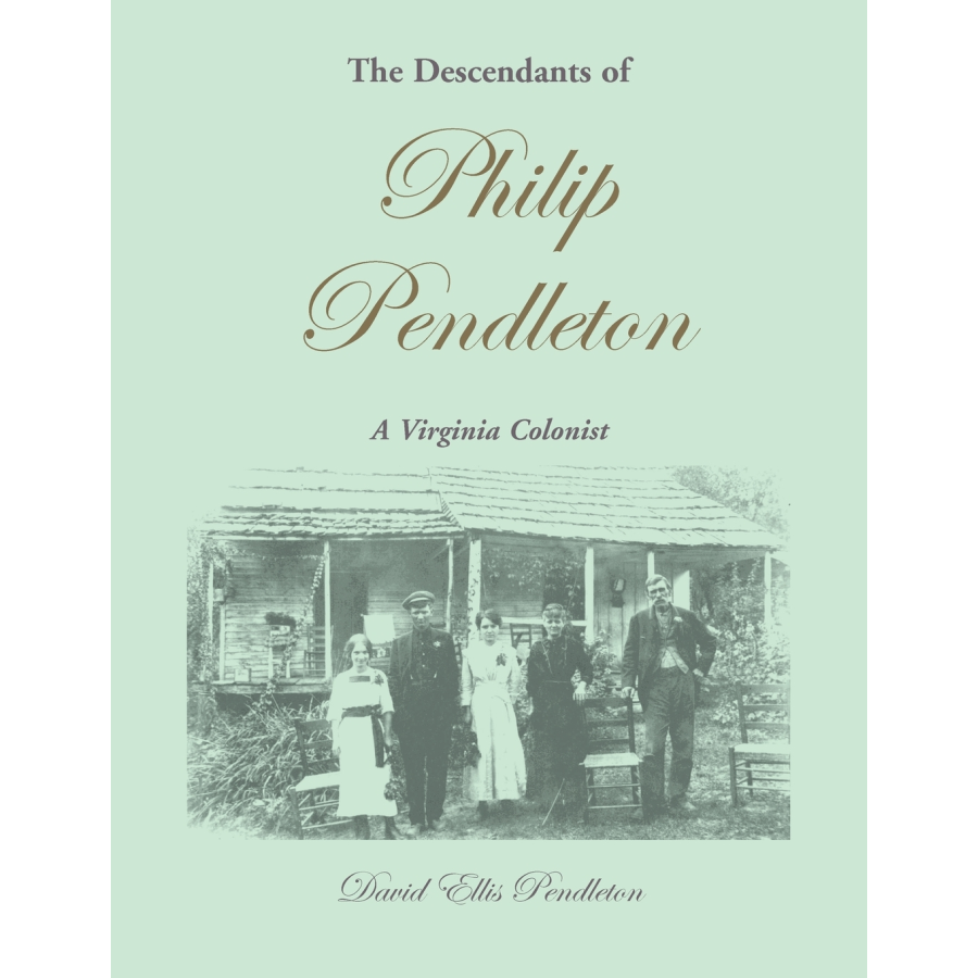 The Descendants of Philip Pendleton, A Virginia Colonist
