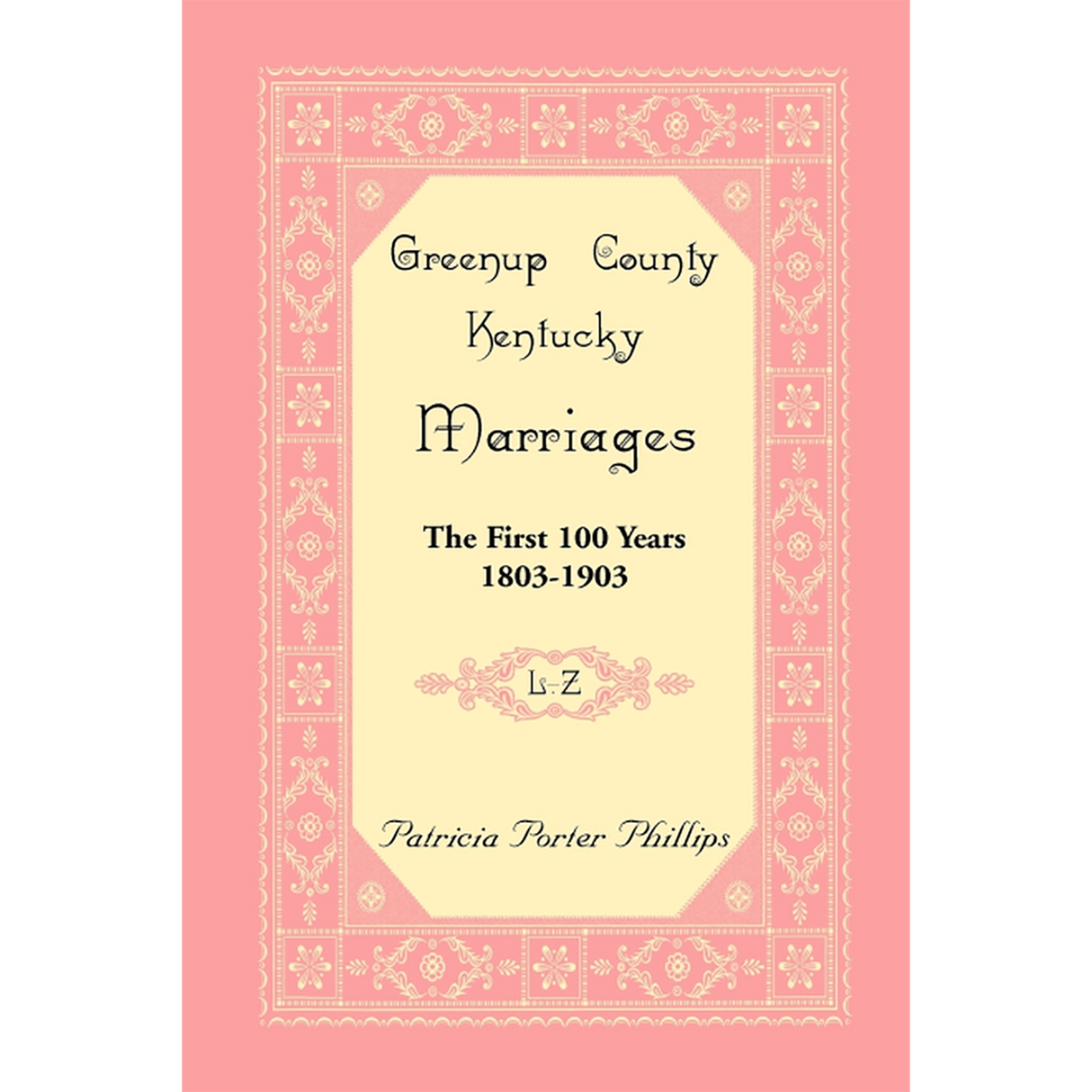 Greenup County, Kentucky Marriages, The First 100 Years, 1803-1903, L-Z