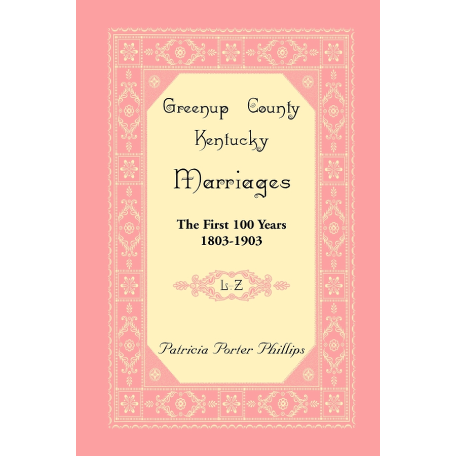 Greenup County, Kentucky Marriages, The First 100 Years, 1803-1903, L-Z