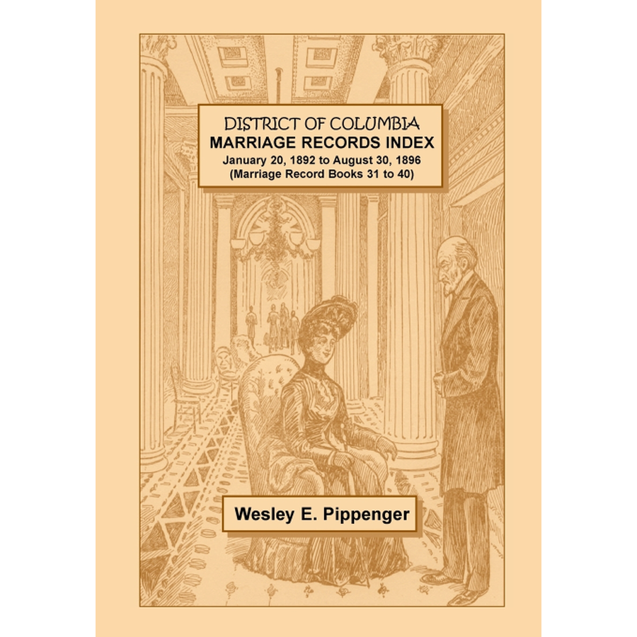 District of Columbia Marriage Records Index, January 20, 1892 to August 30, 1896 (Marriage Record Books 31 to 40)