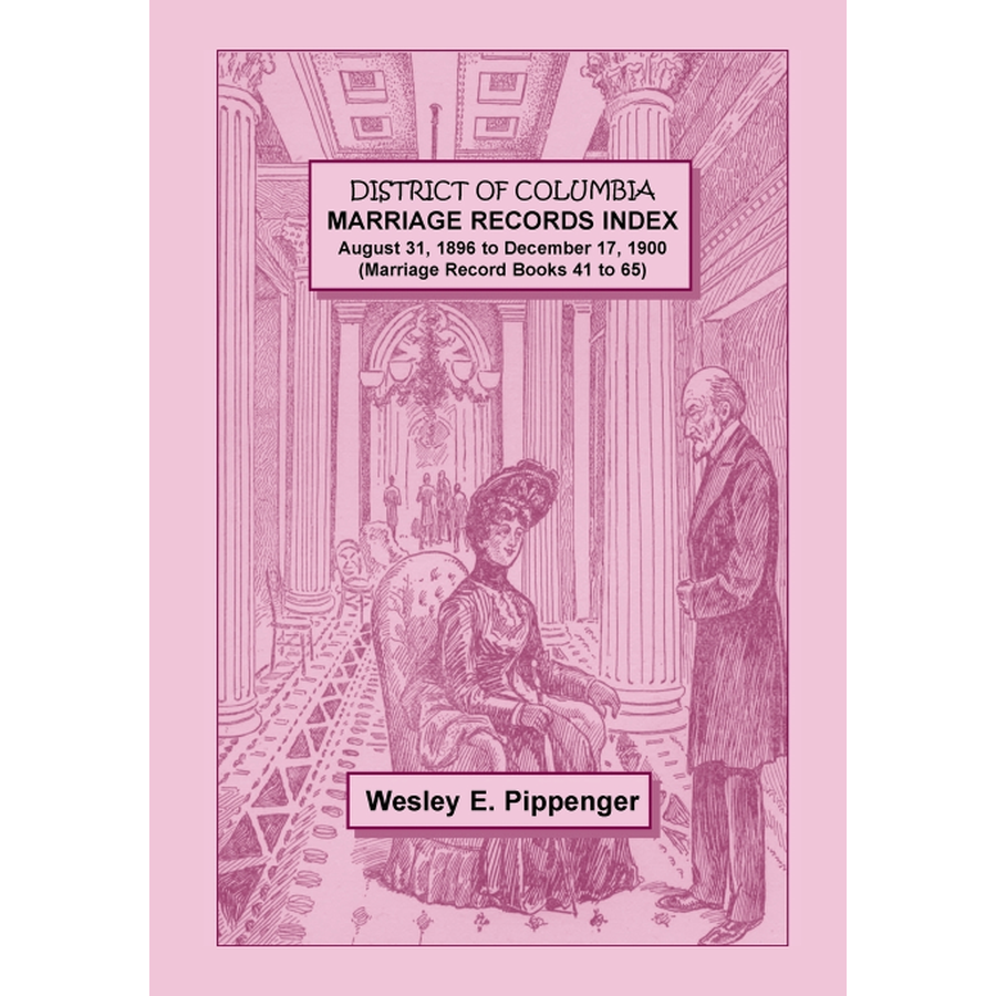 District of Columbia Marriage Records Index, August 31, 1896 to December 17, 1900 (Marriage Record Books 41 to 65)