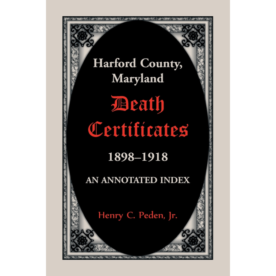 Harford County, Maryland Death Certificates, 1898-1918: An Annotated Index