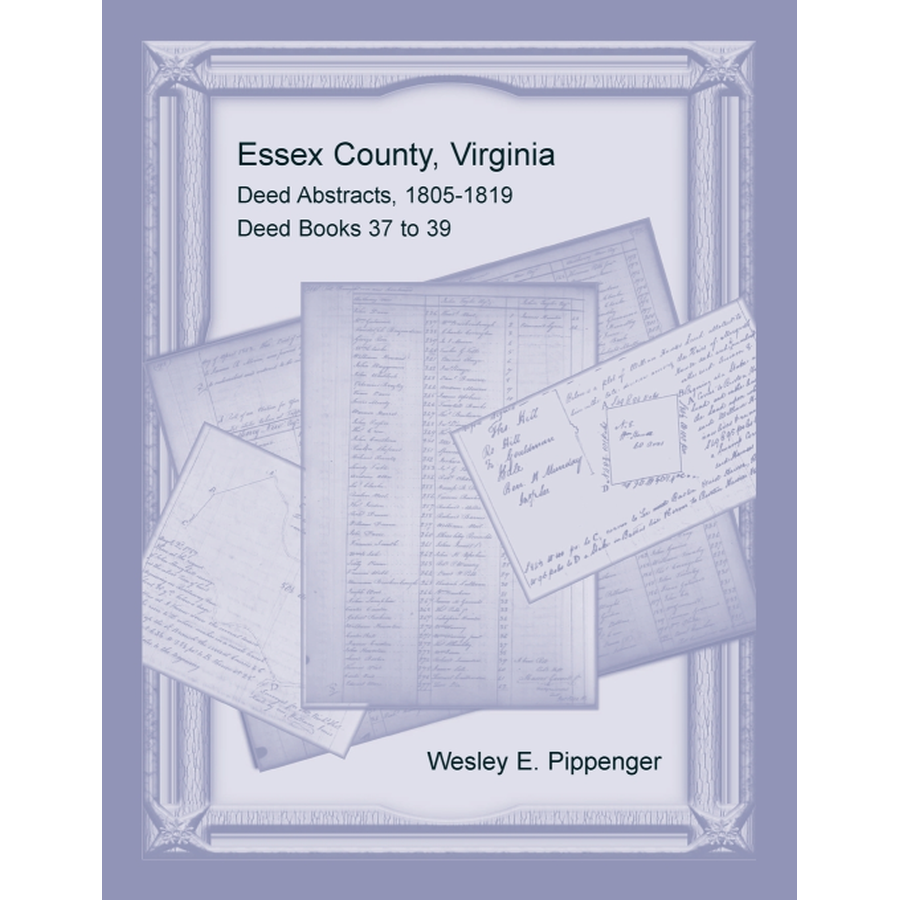 Essex County, Virginia Deed Abstracts, 1805-1819, Deed Books 37 to 39