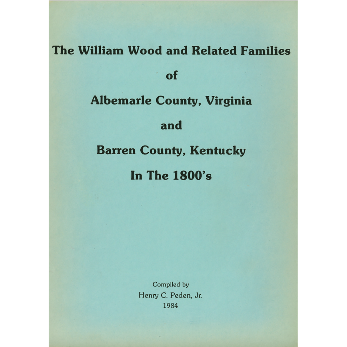 The William Wood and Related Families of Albemarle County, Virginia and Barren County, Kentucky in the 1800s