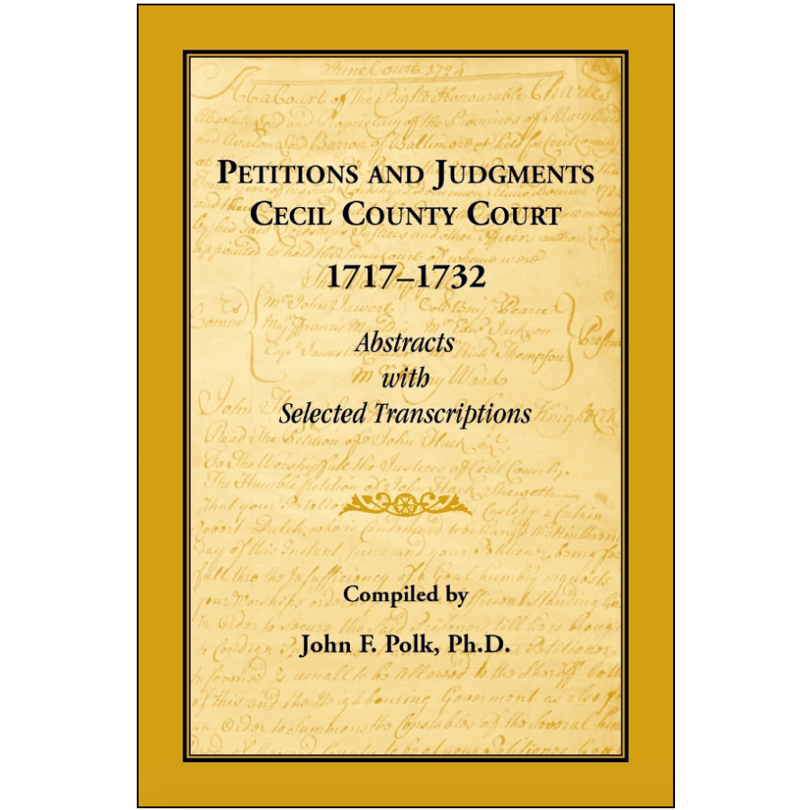 Petitions and Judgments Cecil County Court, 1717-1732, Abstracts with Selected Transcriptions