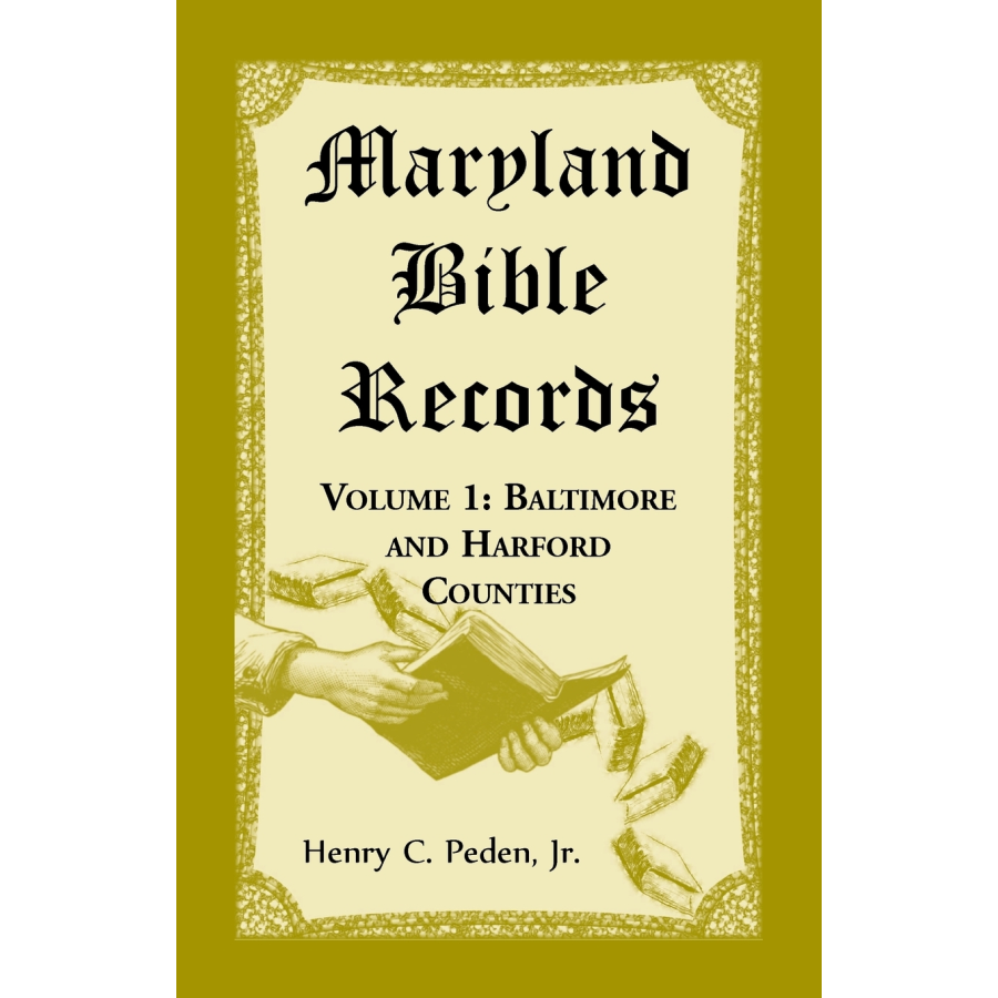 Maryland Bible Records, Volume 1: Baltimore and Harford Counties