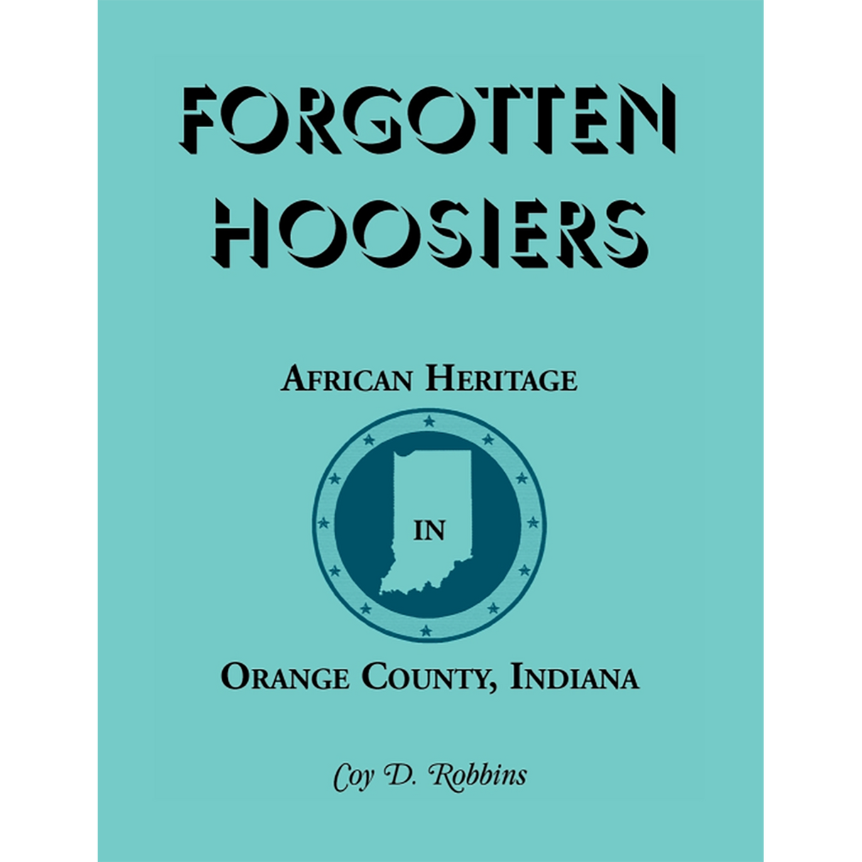 Forgotten Hoosiers: African Heritage in Orange County, Indiana