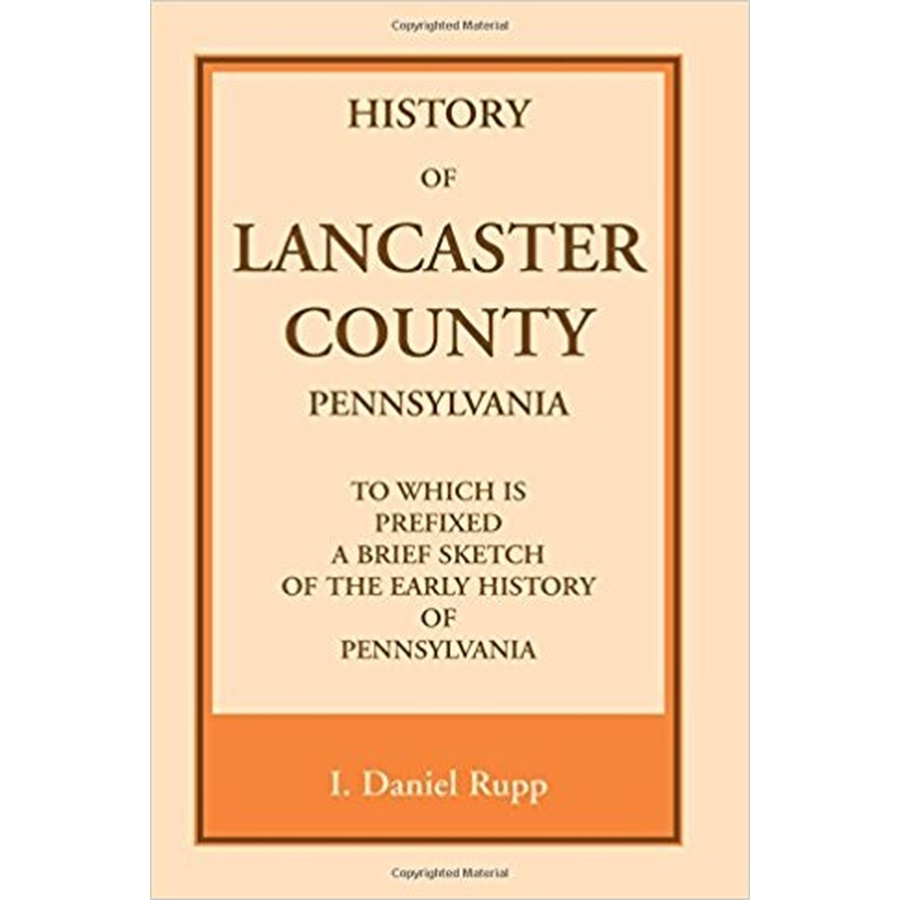 History of Lancaster County, to which is Prefixed a Brief Sketch of the Early History of Pennsylvania