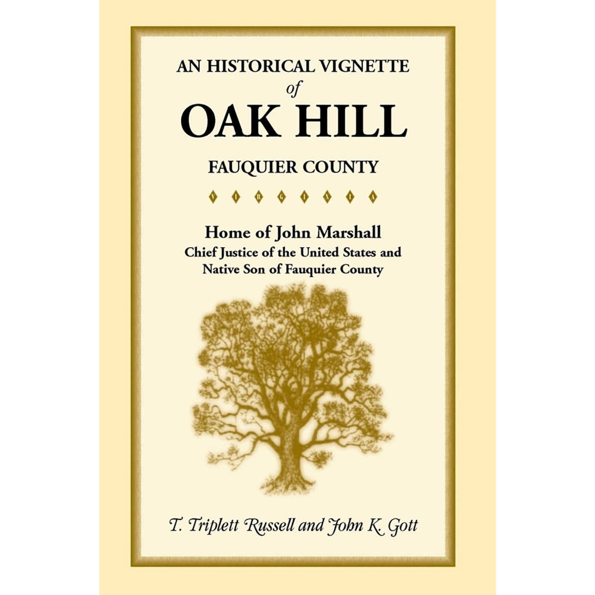 An Historical Vignette of Oak Hill, Fauquier County: Home of John Marshall, Chief Justice of the United States and Native Son of Fauquier County