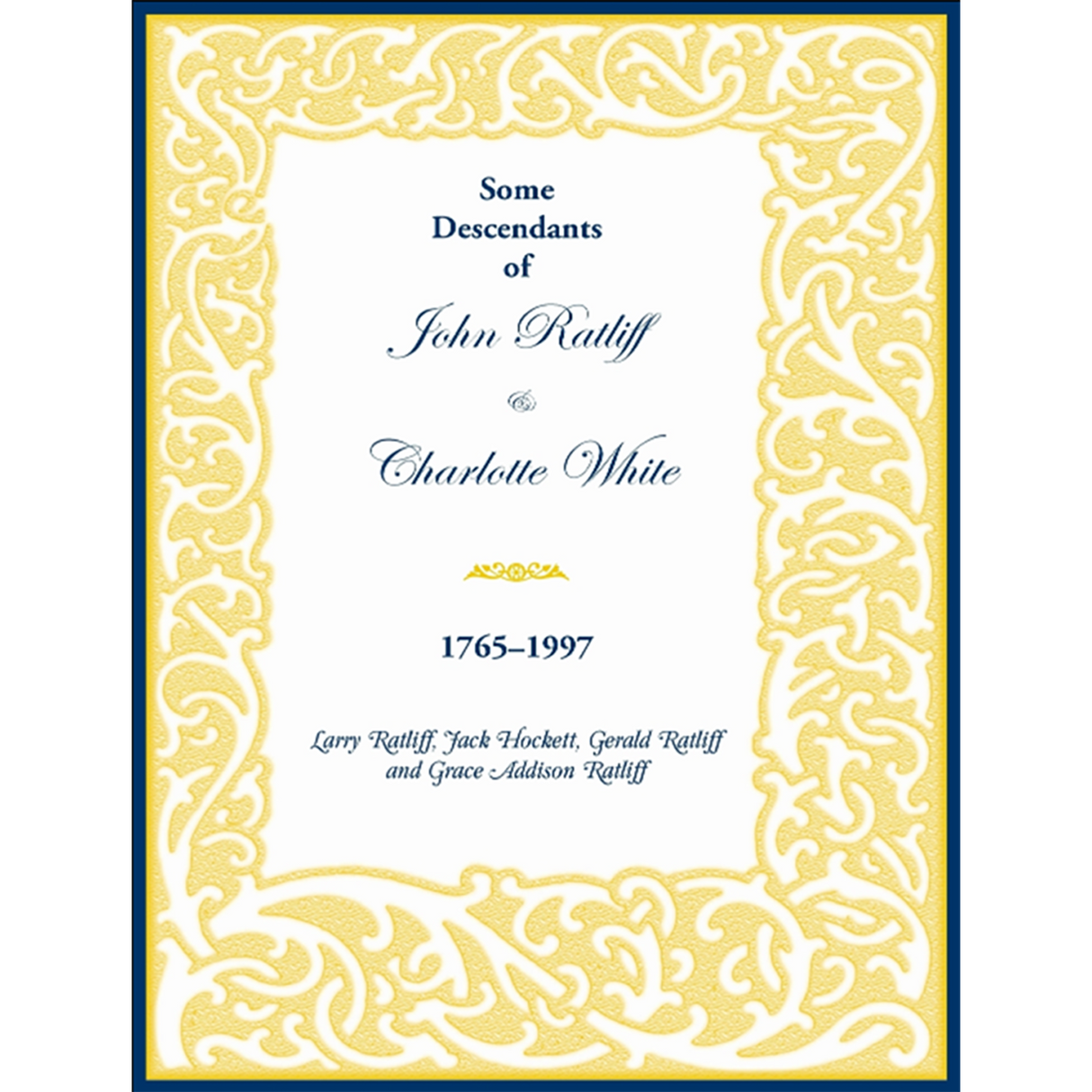 Some Descendants of John Ratliff and Charlotte White 1765-1997