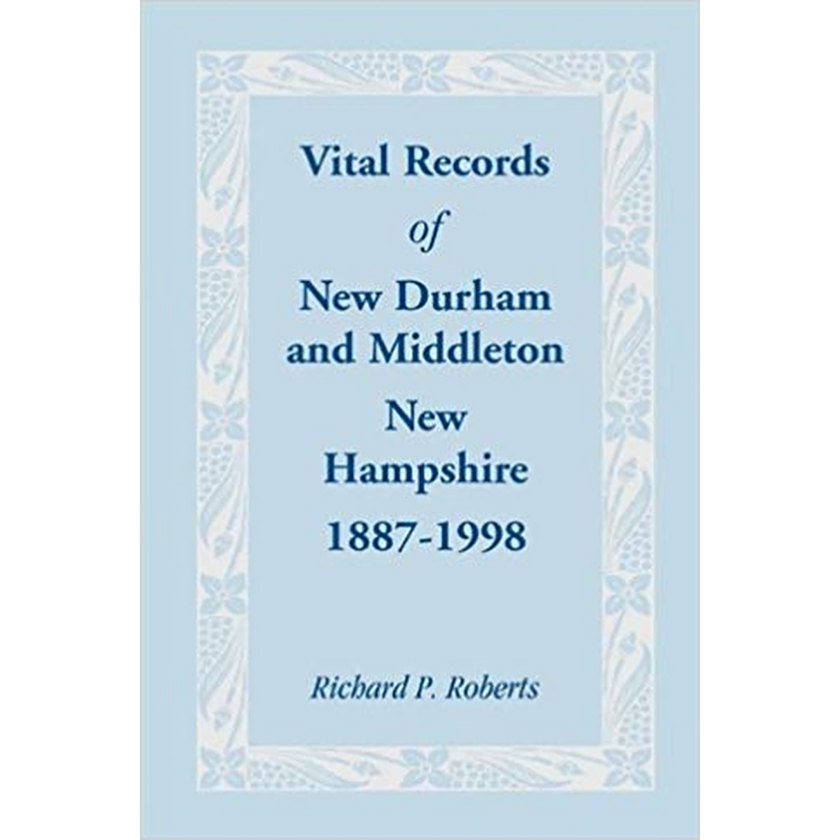 Vital Records of New Durham and Middleton, New Hampshire, 1887-1998