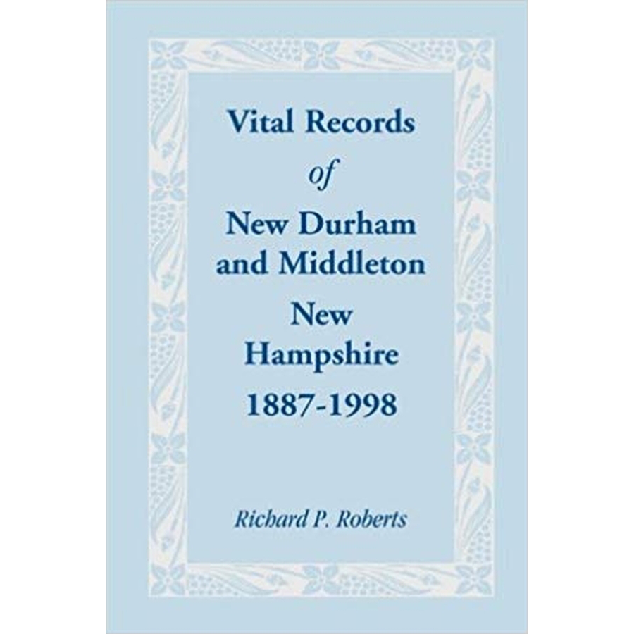 Vital Records of New Durham and Middleton, New Hampshire, 1887-1998