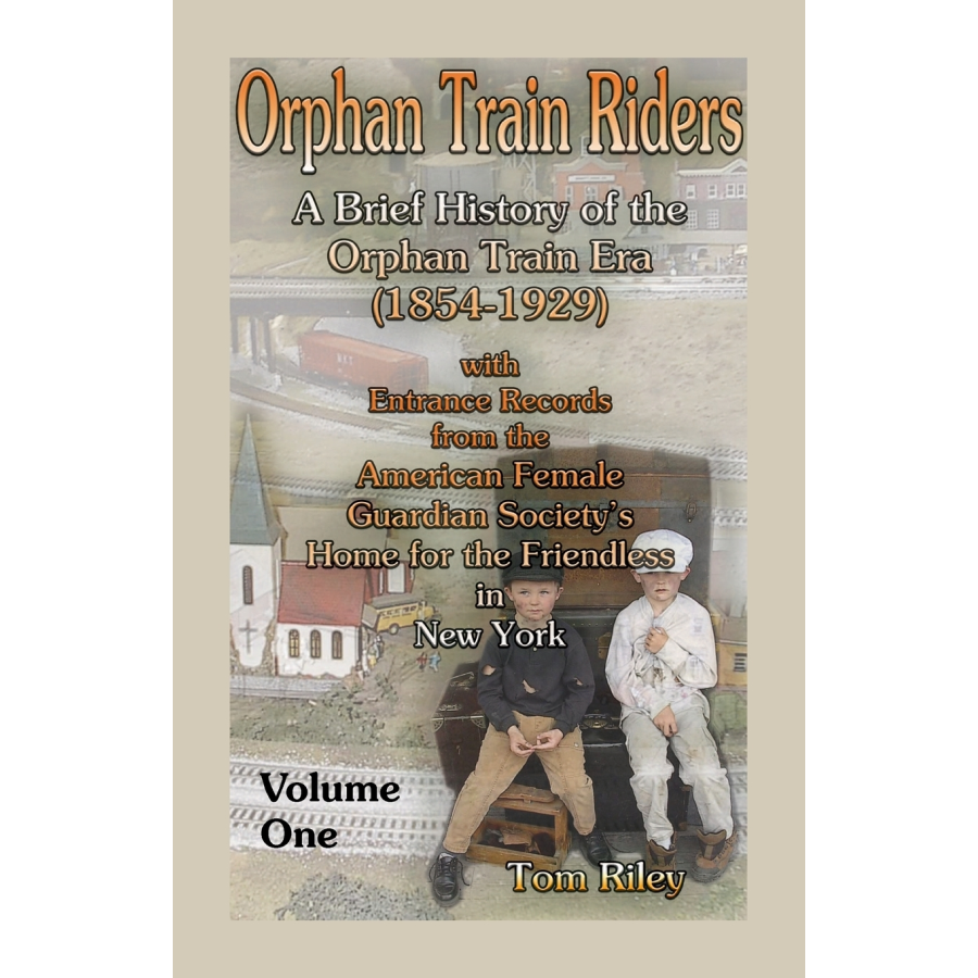 Orphan Train Riders: A Brief History of the Orphan Train Era (1854-1929)