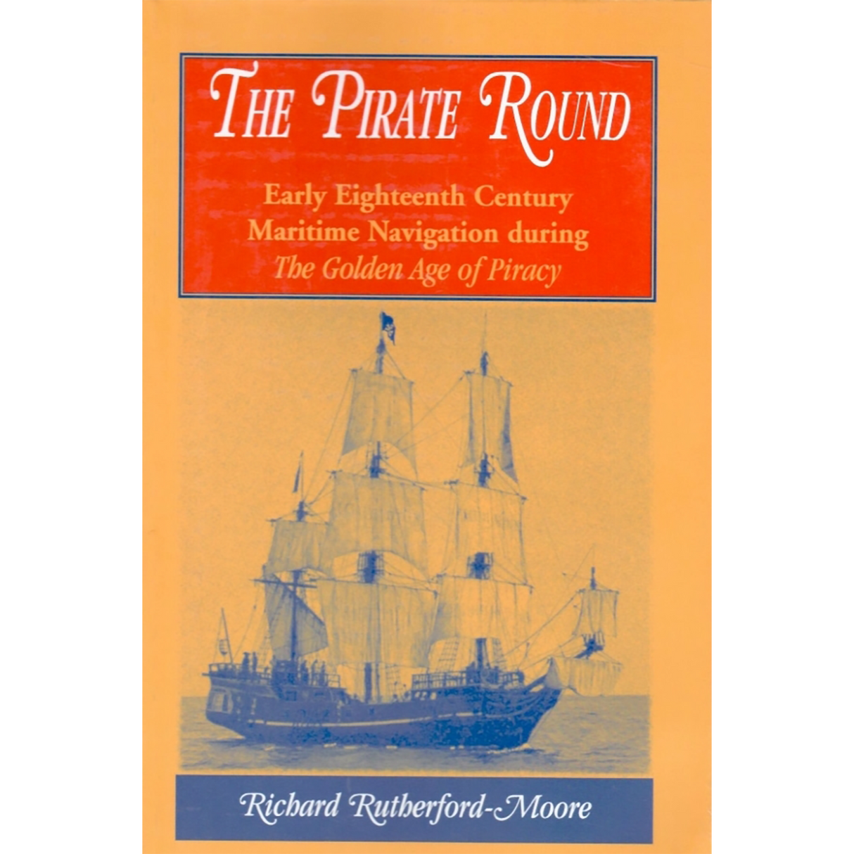 The Pirate Round: Early Eighteenth Century Maritime Navigation during The Golden Age of Piracy