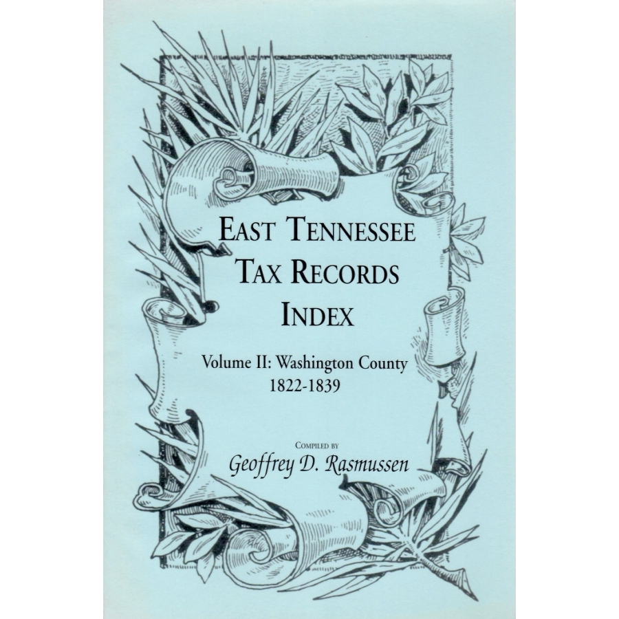 East Tennessee Tax Records Index Volume II: Washington County, 1822-1839