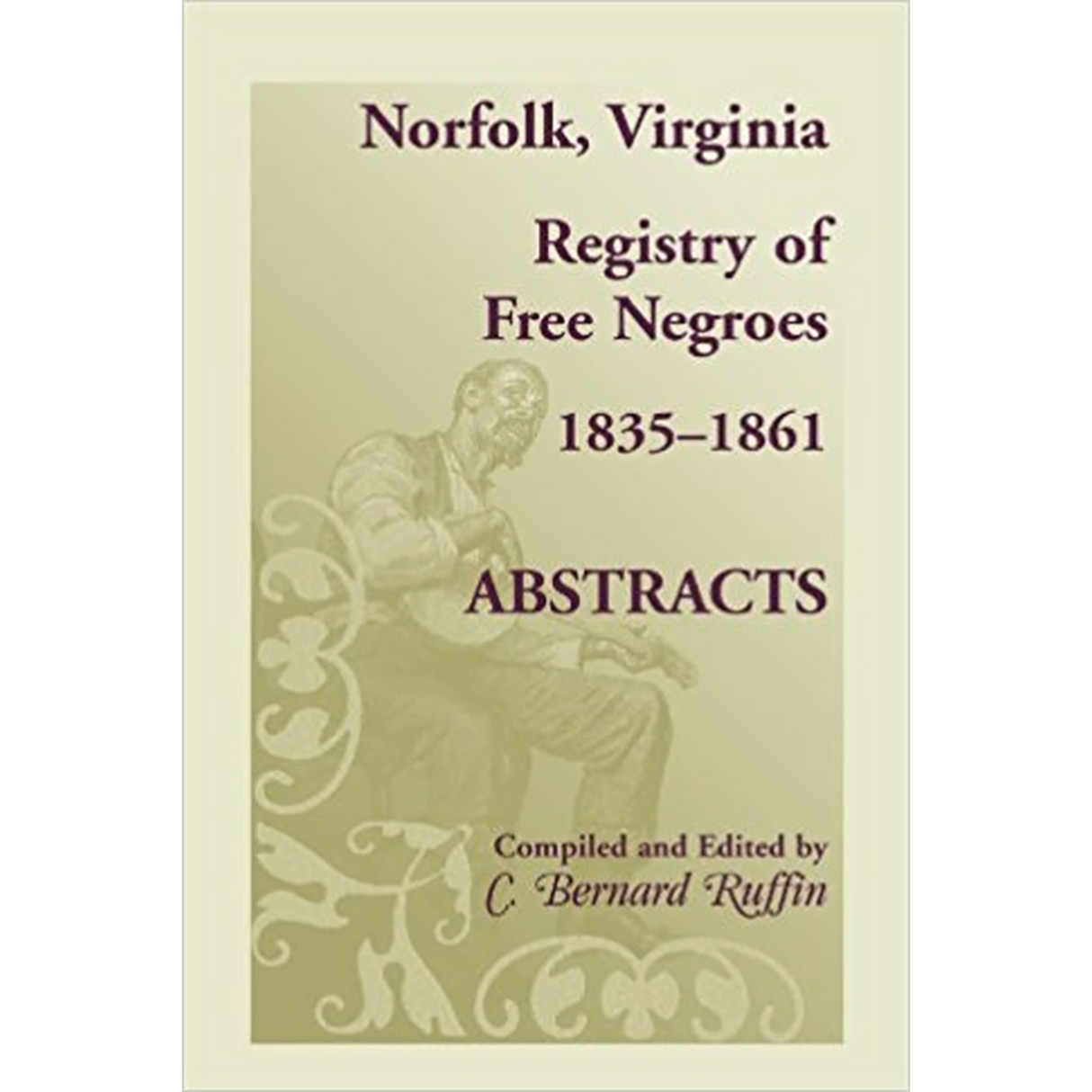 Norfolk, Virginia Registry of Free Negroes, 1835-1861, Abstracts