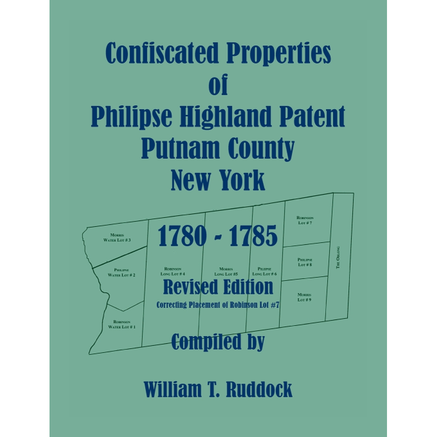 Confiscated Properties of Philipse Highland Patent, Putnam County, New York, 1780-1785, Revised Edition