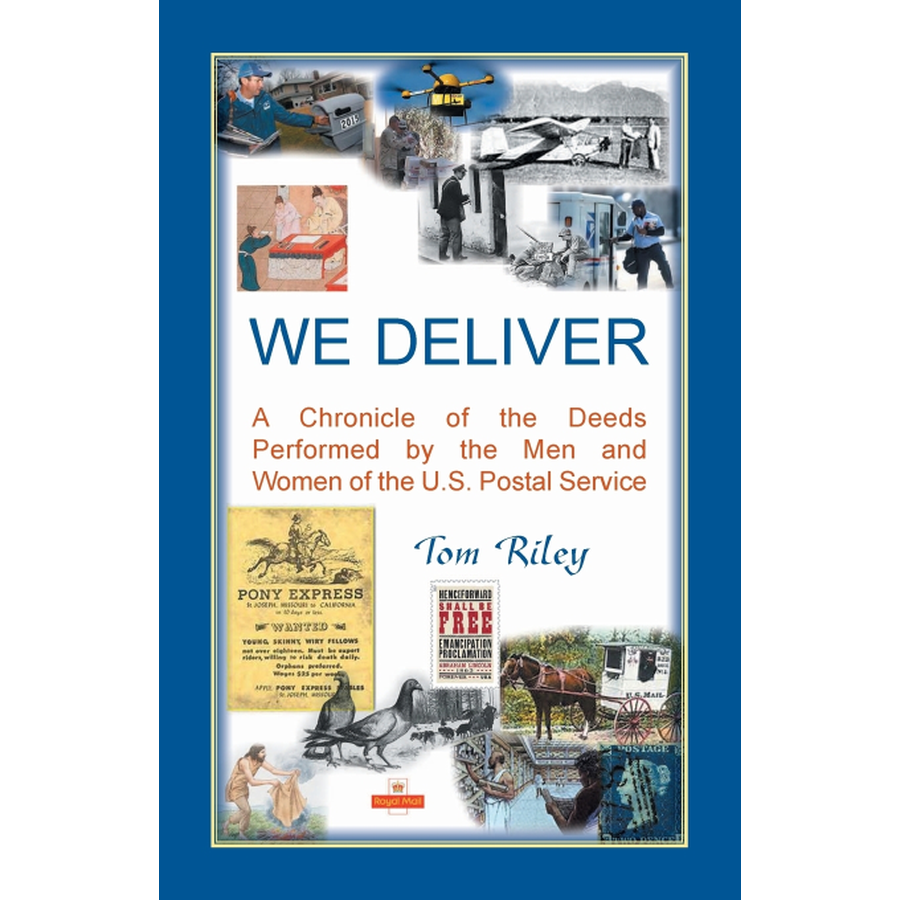 We Deliver: A Chronicle of the Deeds Performed by the Men and Women of the U.S. Postal Service
