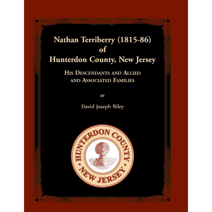 Nathan Terriberry (1815-86) of Hunterdon County, New Jersey, His Descendants, and Allied and Associated Families