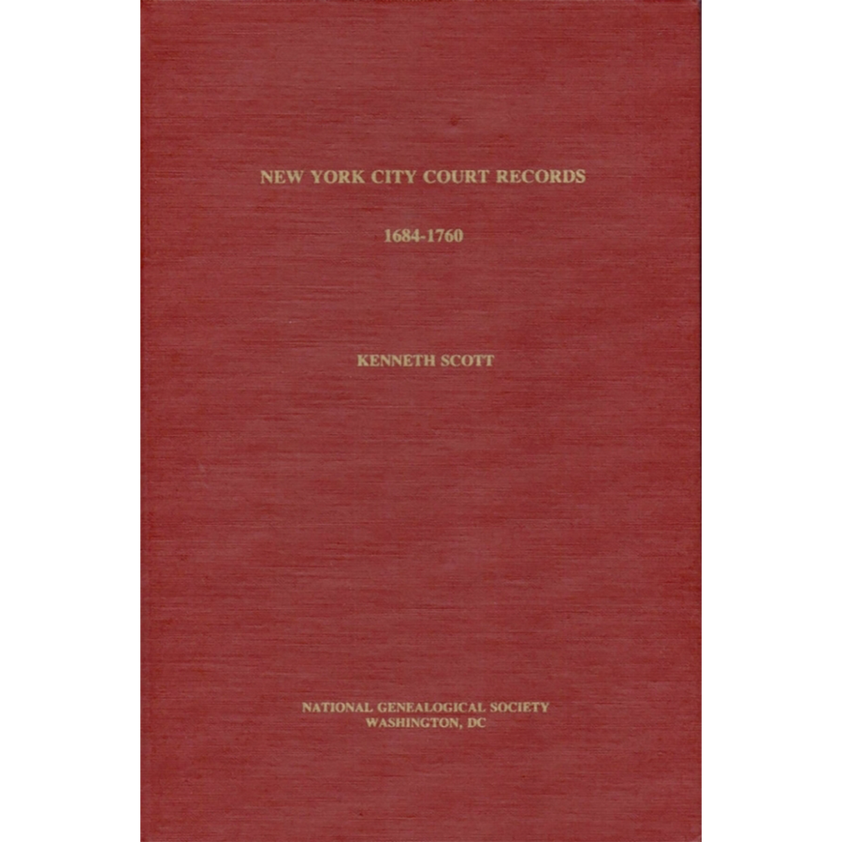 New York City Court Records, 1684 - 1760: Genealogical Data from the Court of Quarter Sessions