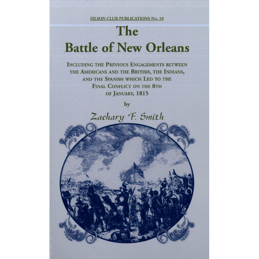 The Battle of New Orleans, Including Previous Engagements between the Americans and the British