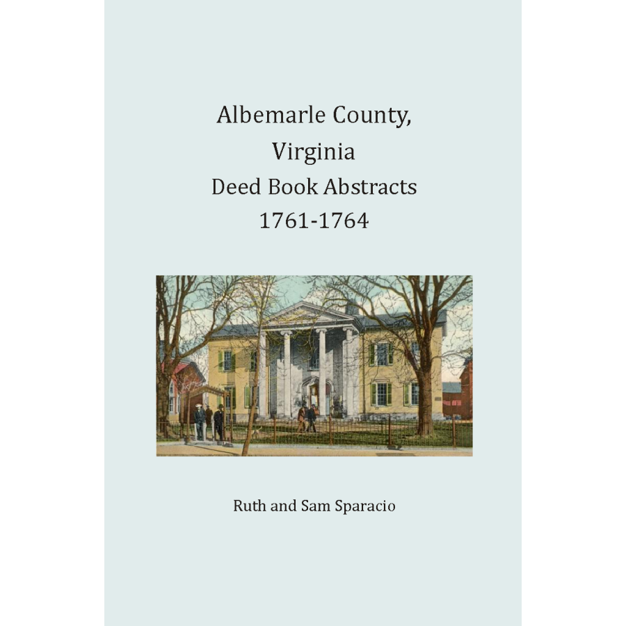 Albemarle County, Virginia Deed Book Abstracts, 1761-1764