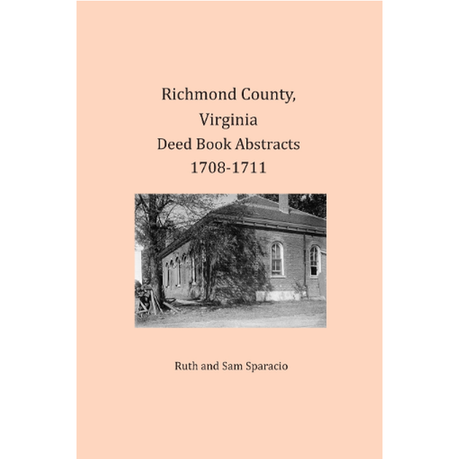 Richmond County, Virginia Deed Book Abstracts 1708-1711