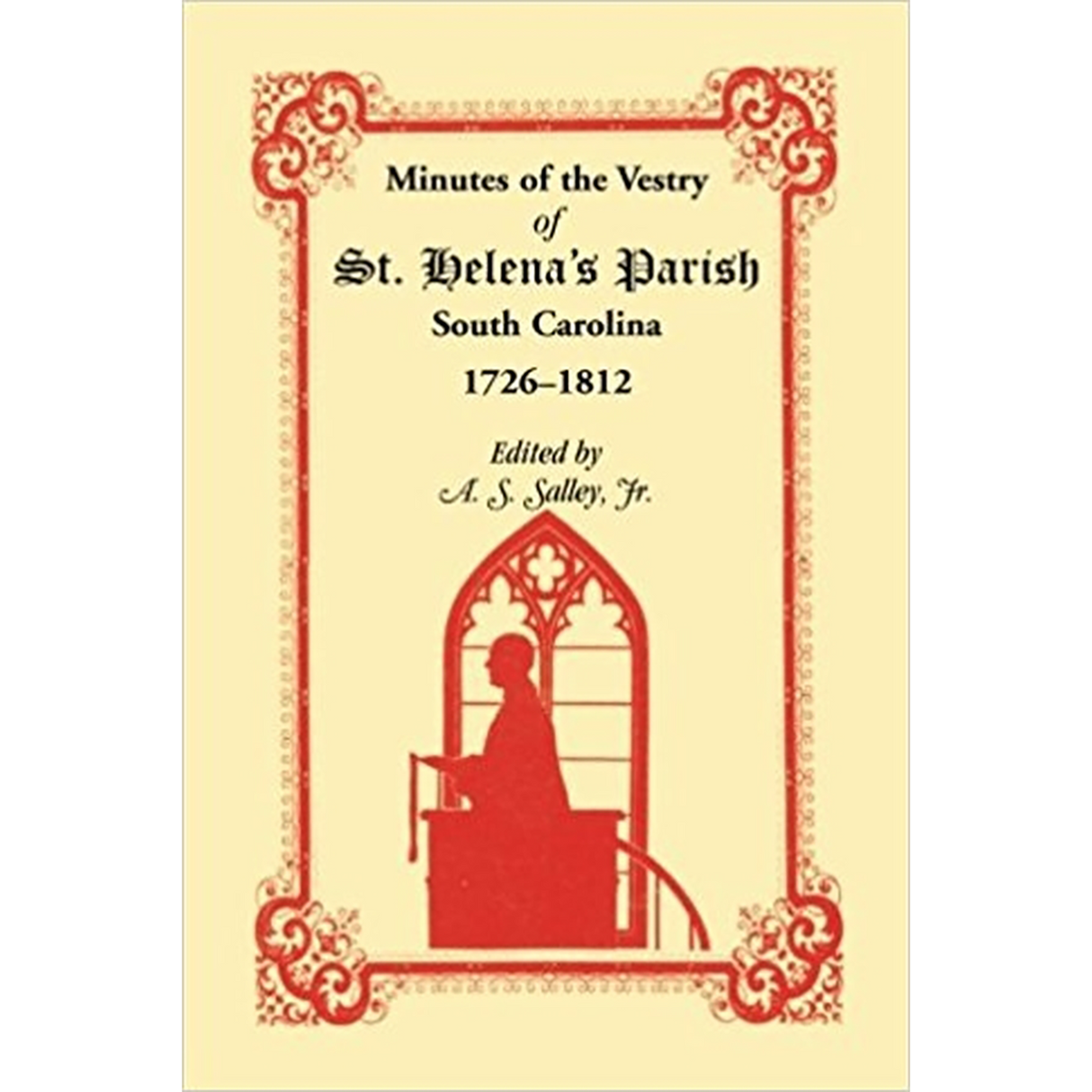 Minutes of the Vestry of St. Helena's Parish, South Carolina, 1726-1812