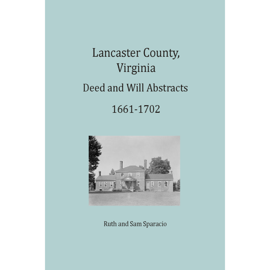 Lancaster County, Virginia Deed and Will Abstracts 1661-1702 (1661-1666 and 1699-1702)