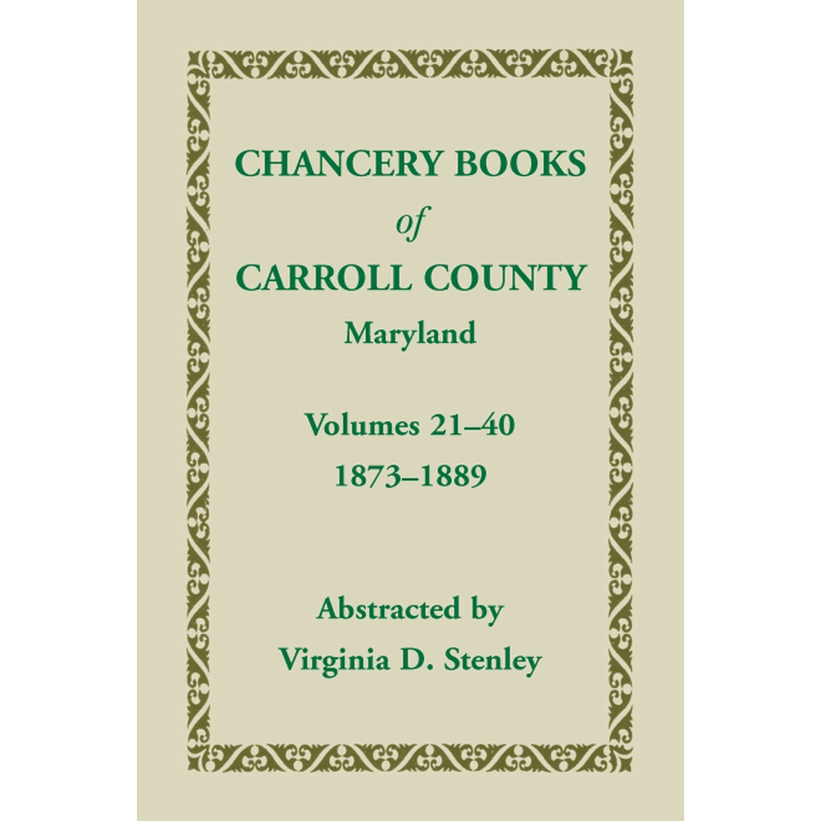 Chancery Books of Carroll County, Maryland, Volumes 21-40, 1873-1889