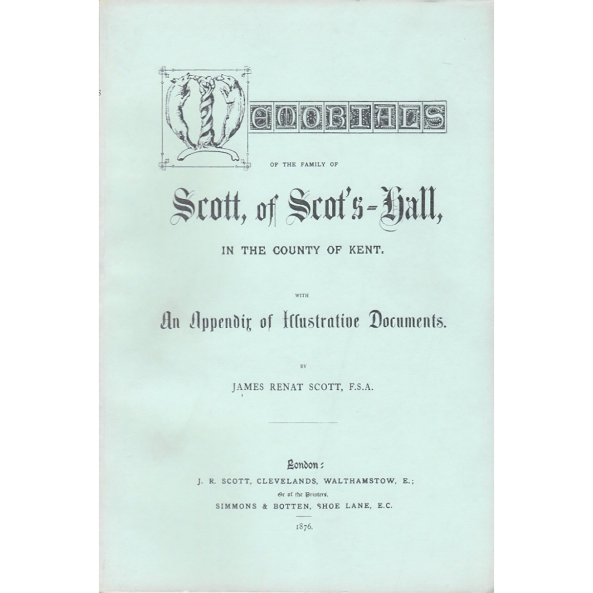 Memorials of the Family of Scott, of Scot's Hall, in the county of Kent