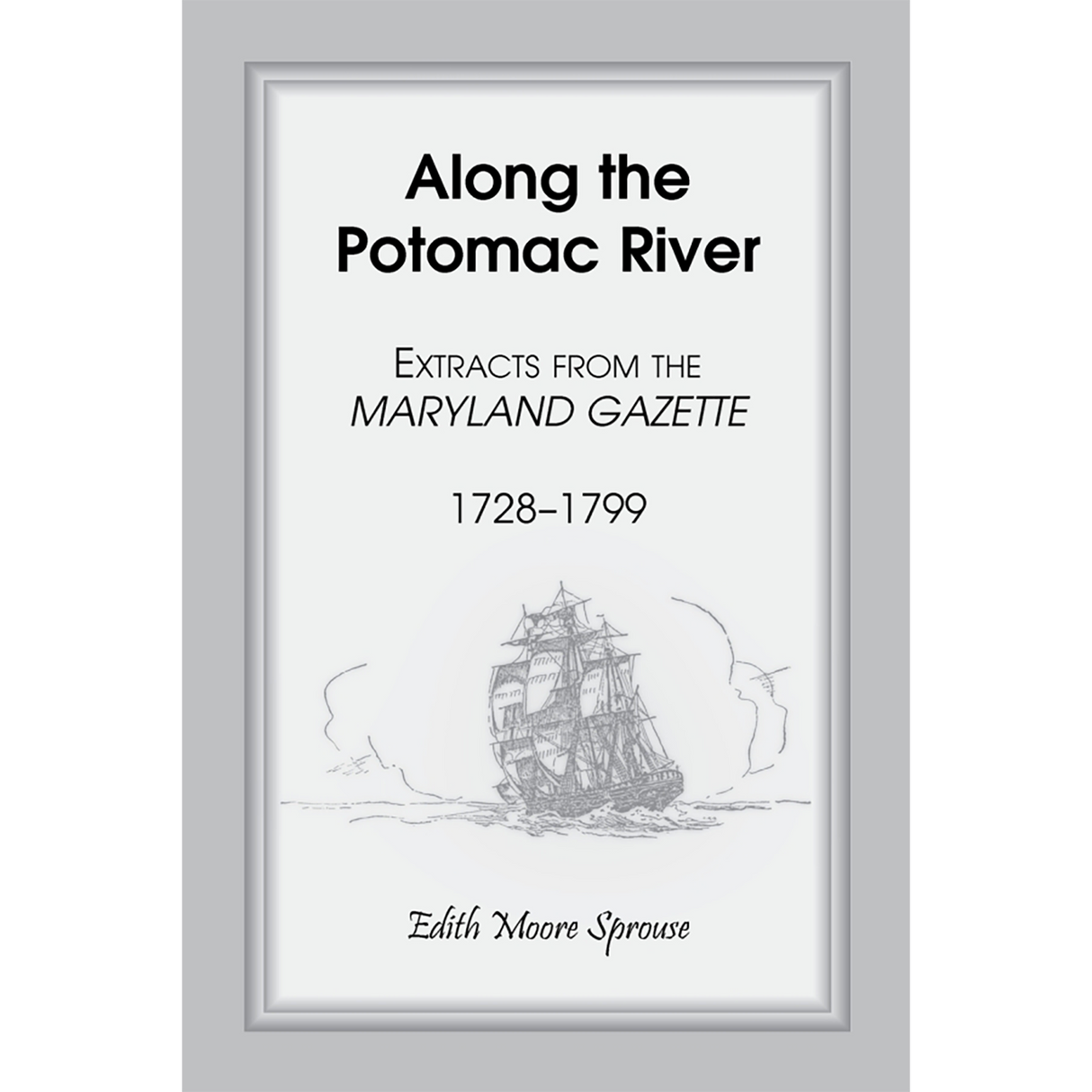 Along the Potomac River: Extracts from the Maryland Gazette, 1728-1799