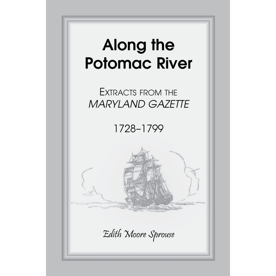 Along the Potomac River: Extracts from the Maryland Gazette, 1728-1799