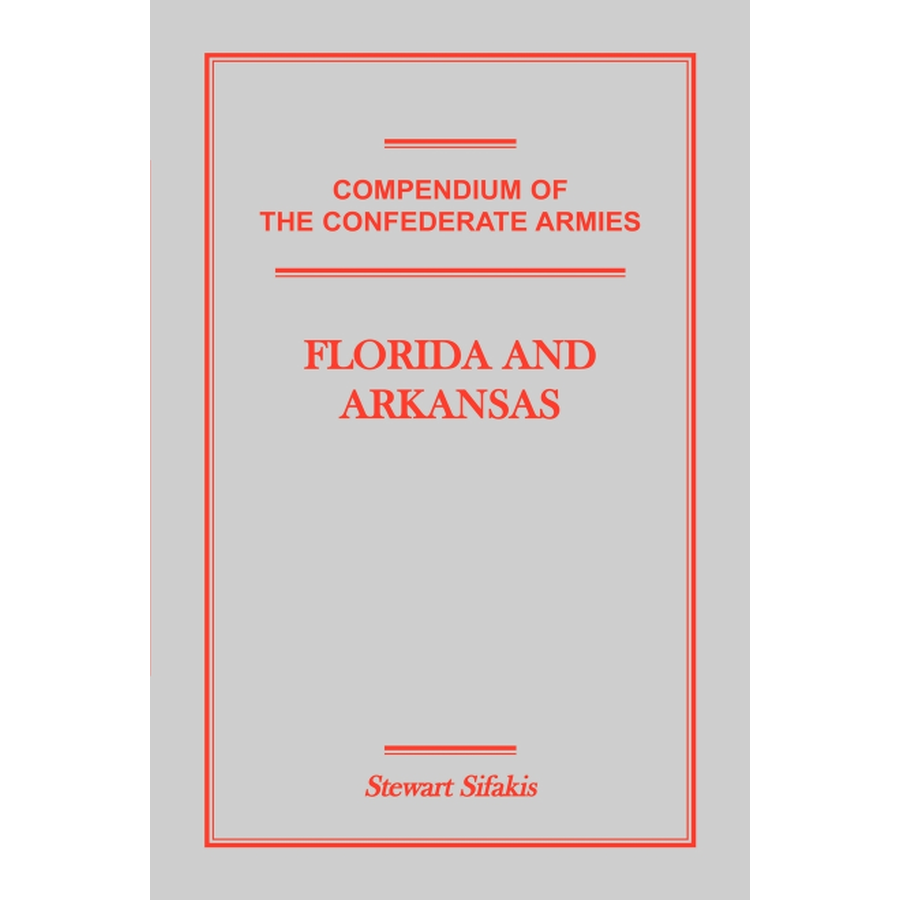 Compendium of the Confederate Armies: Florida and Arkansas
