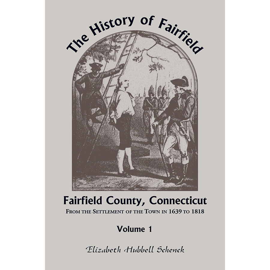 The History of Fairfield, Fairfield County, Connecticut From the Settlement of the Town in 1639 to 1818