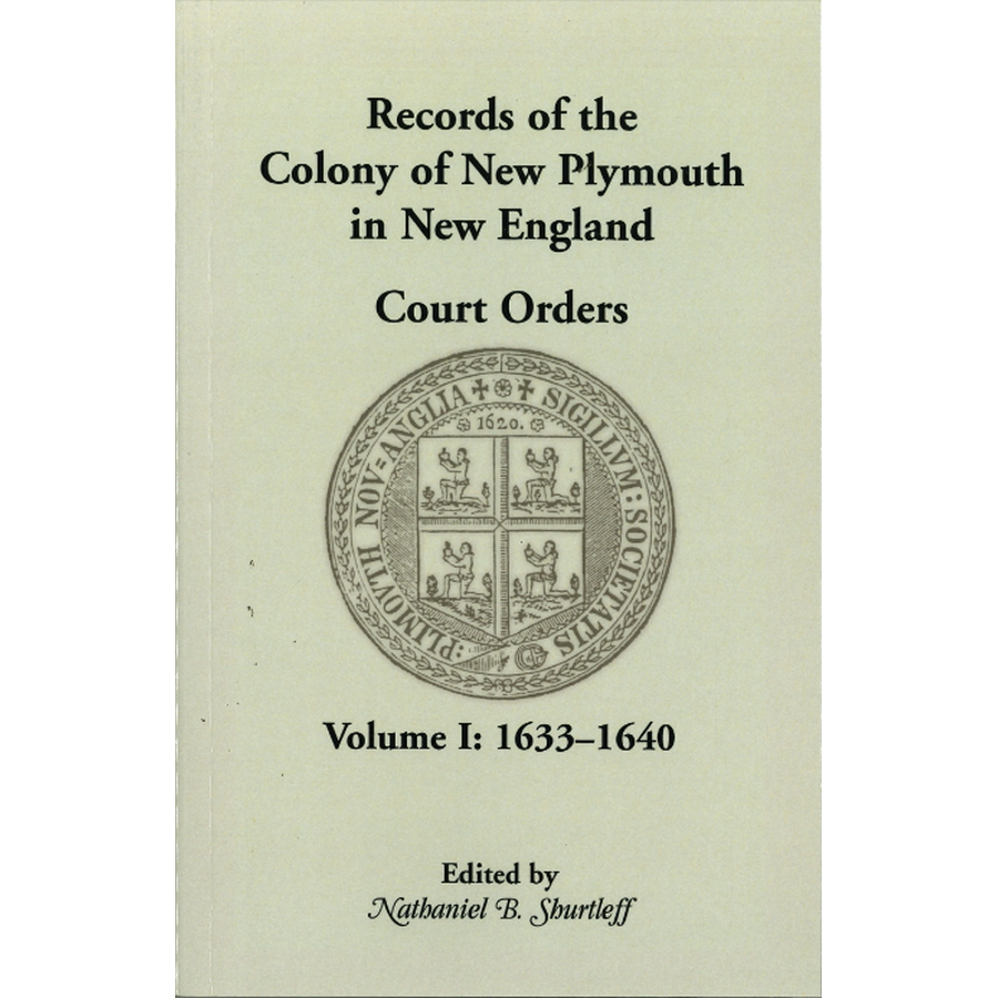 Records of the Colony of New Plymouth in New England, Volume I: Court Orders, 1633-1640
