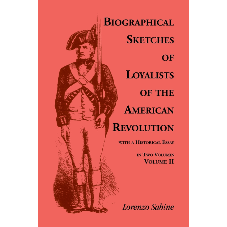 Biographical Sketches of Loyalists of the American Revolution, with a Historical Essay, Volume 2