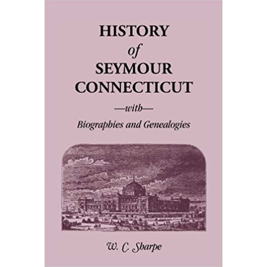 History of Seymour, Connecticut, With Biographies and Genealogies