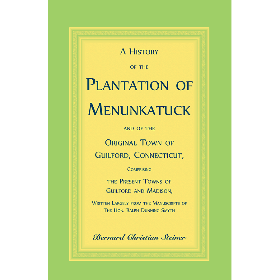 A History of the Plantation of Menunkatuck and of the Original Town of Guilford, Connecticut