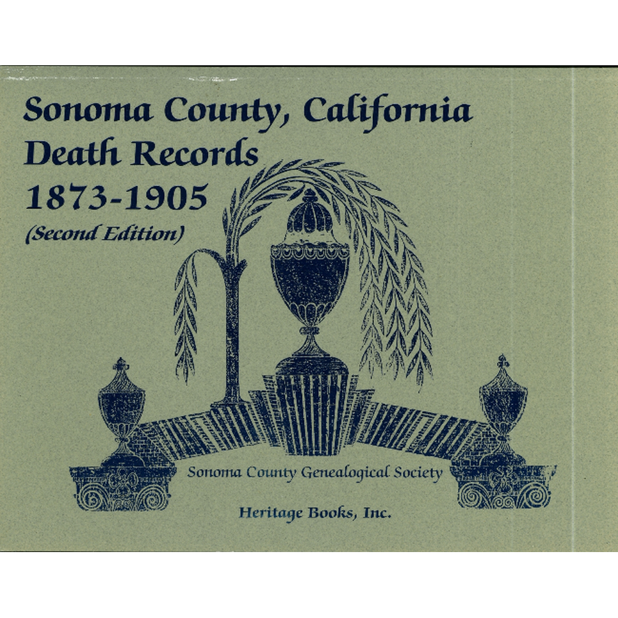 Sonoma County, California Death Records, 1873-1905, 2nd Edition