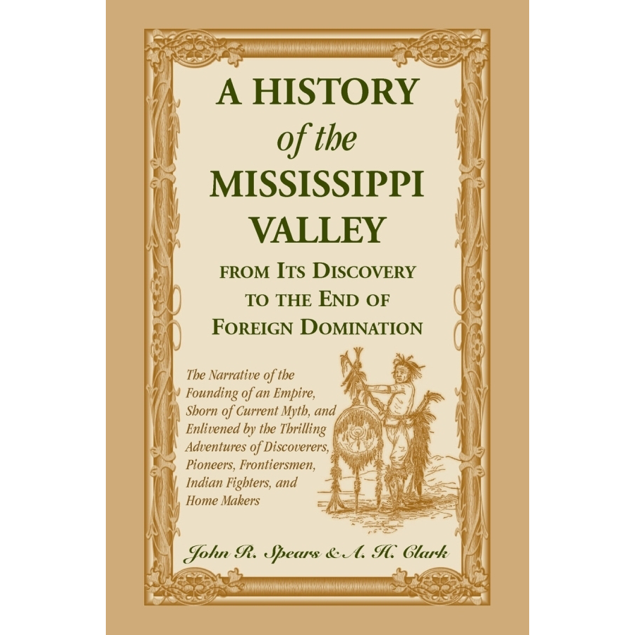 A History of the Mississippi Valley from its Discovery to the End of Foreign Domination