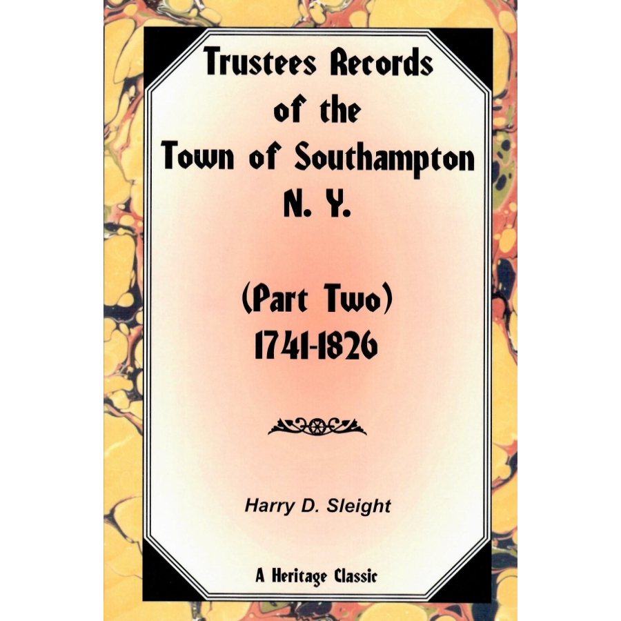 Trustees Records of the Town of Southampton, New York: (Part Two), 1741-1826