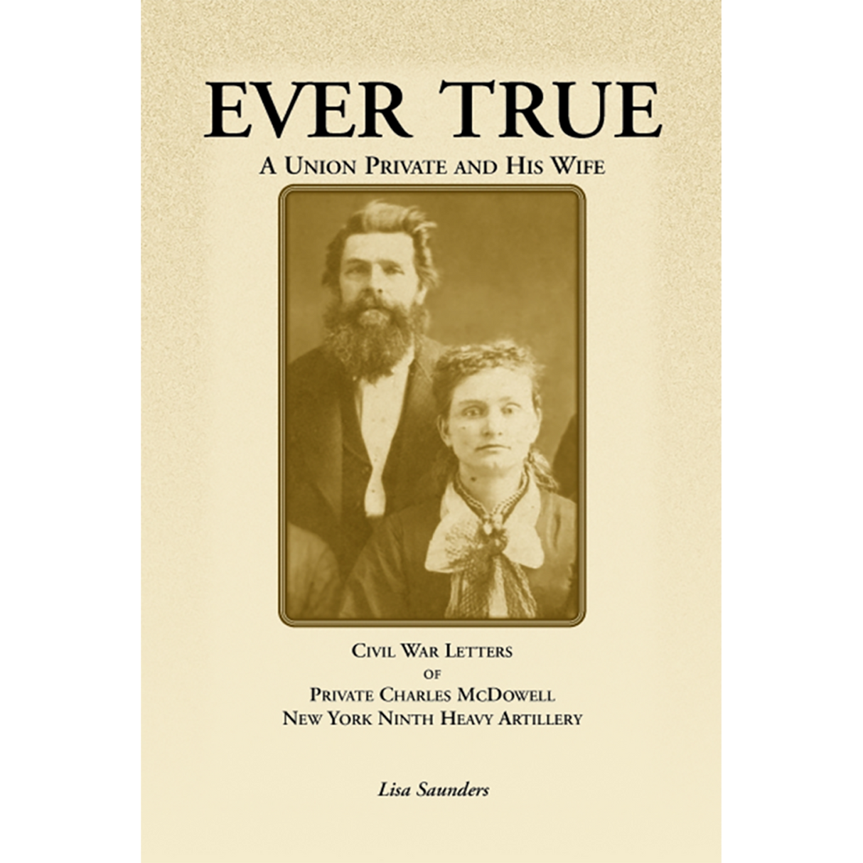 Ever True: Civil War Letters of Seward's New York 9th Heavy Artillery