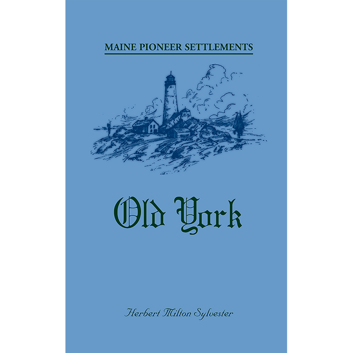 Maine Pioneer Settlements: Old York