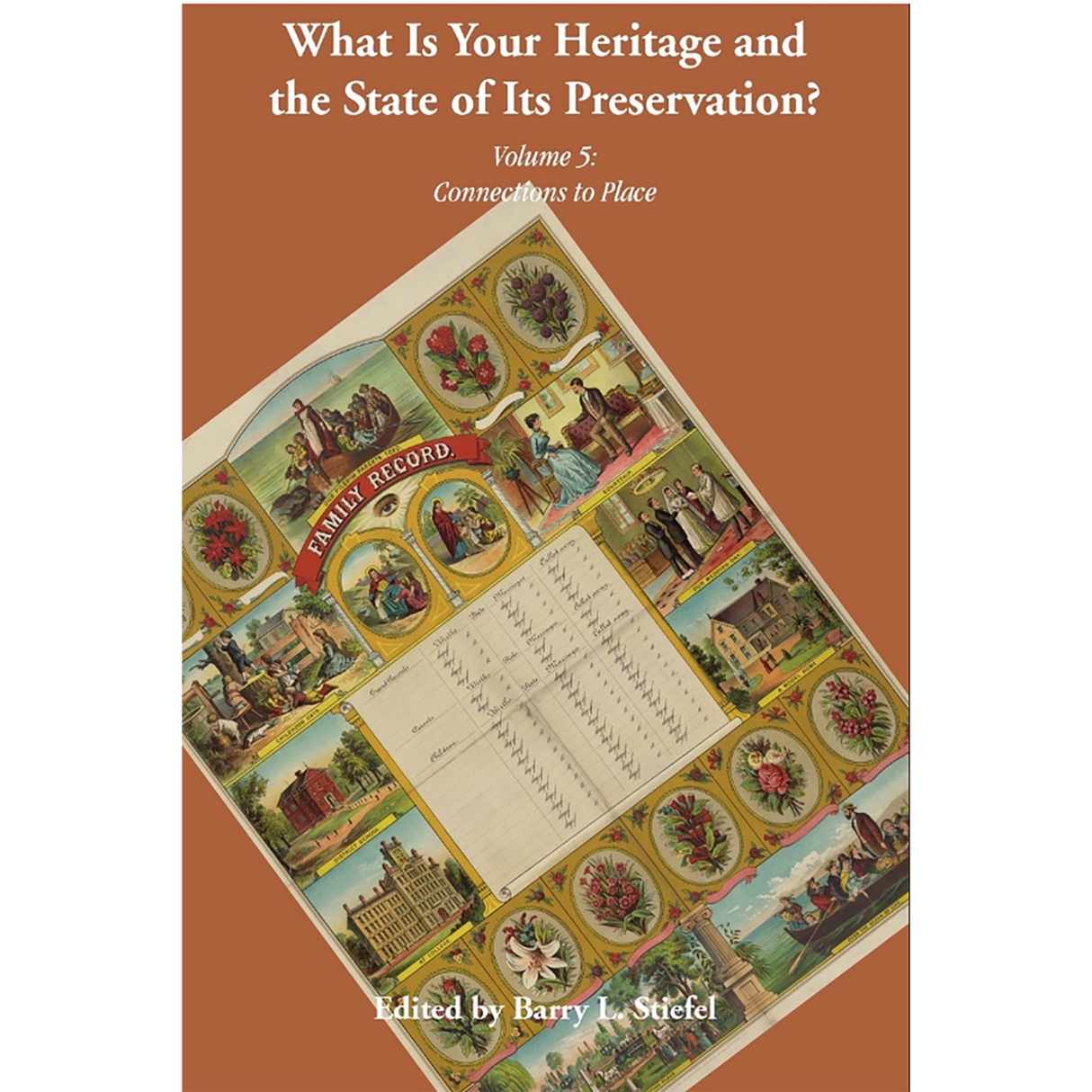 "What is Your Heritage and the State of its Preservation?" Volume 5: Connections to Place