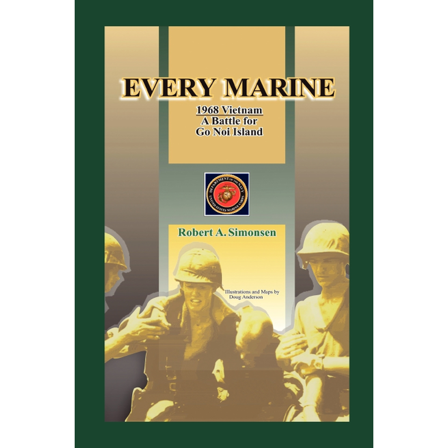Every Marine, 1968 Vietnam: A Battle for Go Noi Island