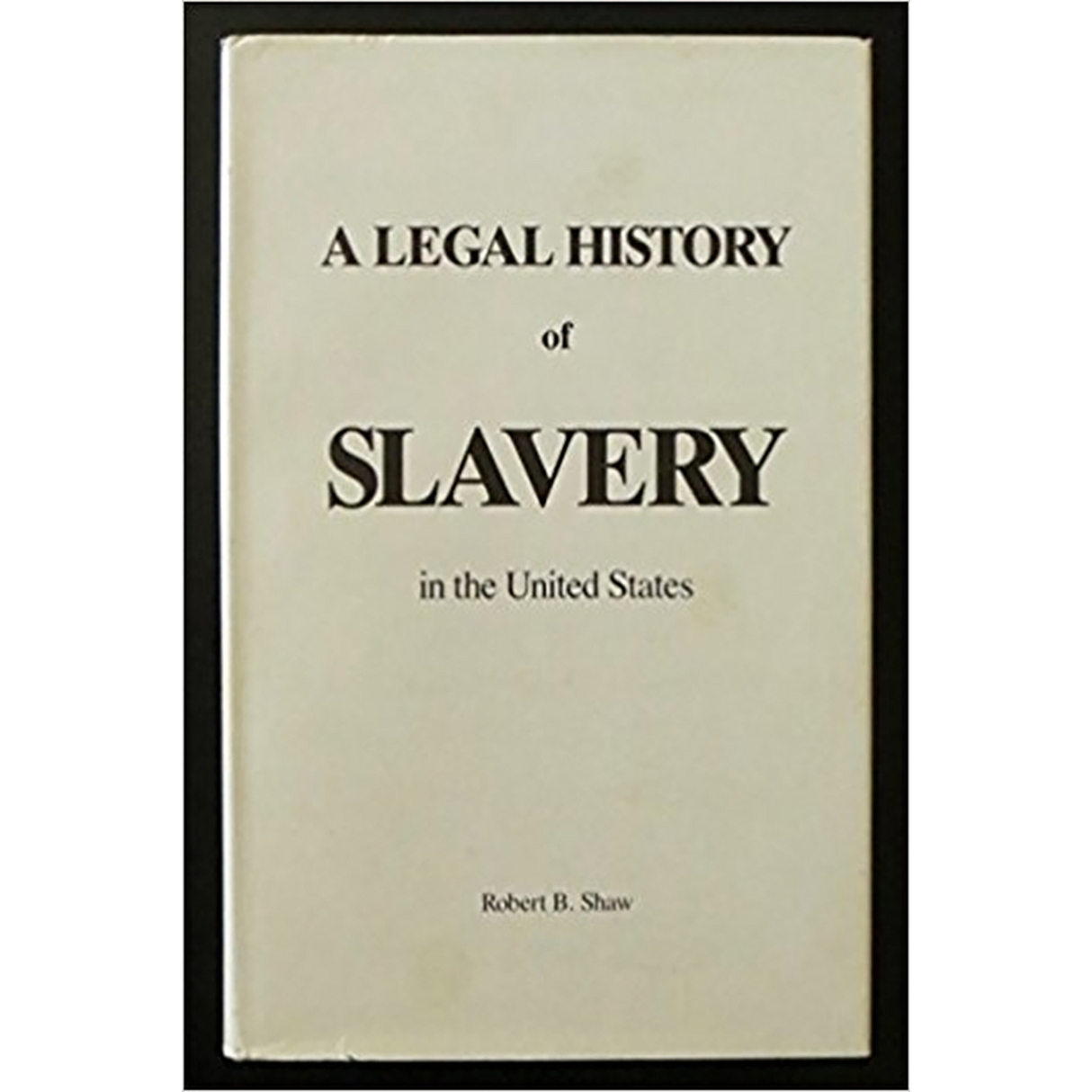A Legal History of Slavery in the United States