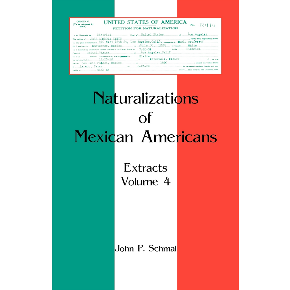 Naturalizations of Mexican Americans: Extracts, Volume 4