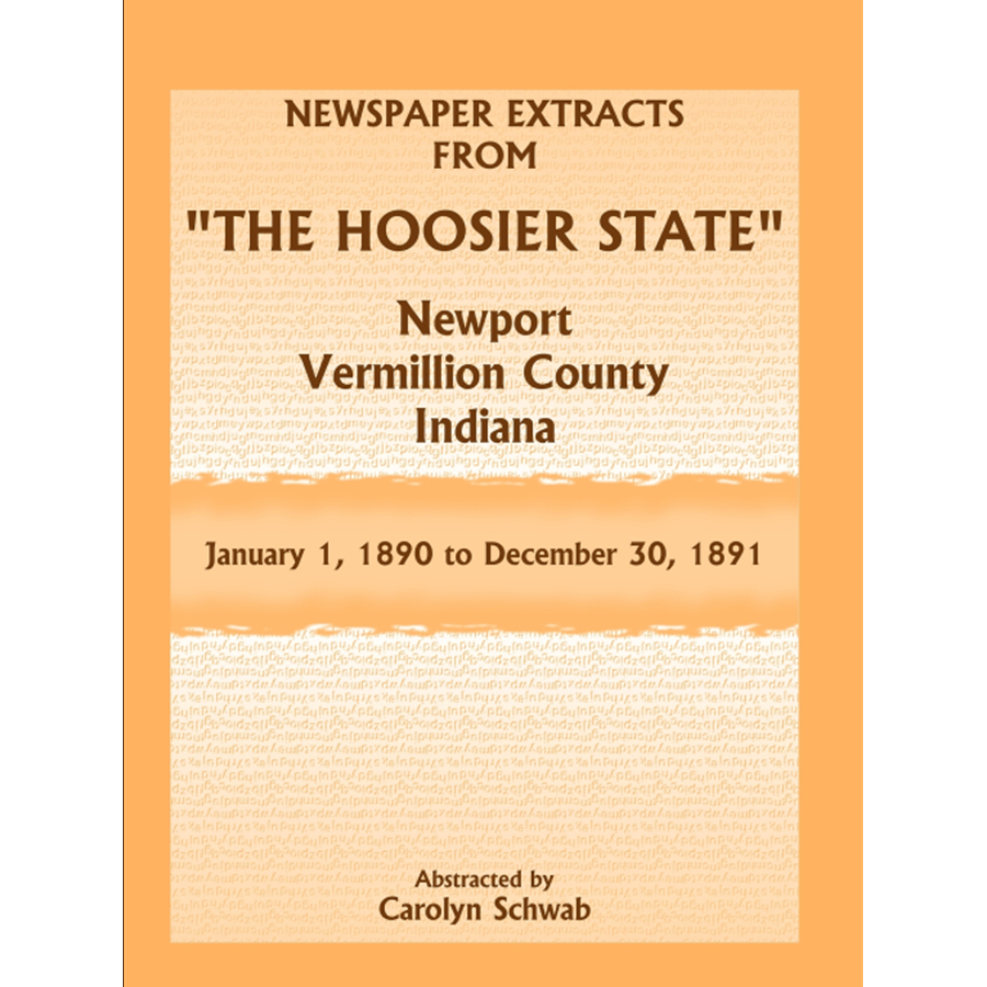 Newspaper Extracts from "The Hoosier State", Newport, Vermillion County, Indiana, January 1, 1890 to December 30, 1891